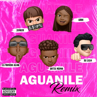 Aguanile (Remix) [feat. DJ Lalo, JOTTA MISMO, La Moneda Klok & Addie] - Single
