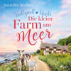 Hollywell Hearts: Die kleine Farm am Meer - Jennifer Wellen, Hannah Baus & Hollywell Hearts