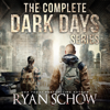 The Complete Dark Days Series (Unabridged) - Ryan Schow