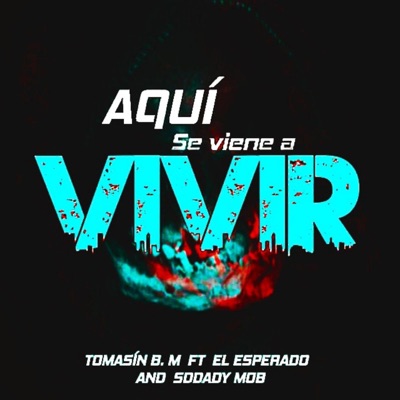 Aquí se viene a vivir (feat. Sdaddy M.O.B, El Esperado & Tomasin ( BMRG )) - Single