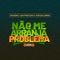 Não Me Arranja Problema (Remix) - Mr. Bow, Jah Praizah & Yuri da Cunha lyrics