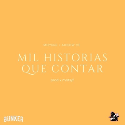 MIL HISTORIAS QUE CONTAR (feat. moy666, AKNOW VE & MNSTYF) - Single