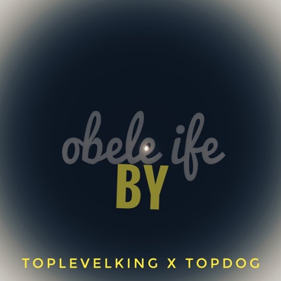Obele Ife (feat. Topdog) - Single