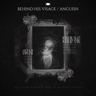 Behind His Visage / Anguish - Single