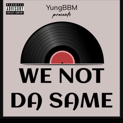We Not Da Same - Single
