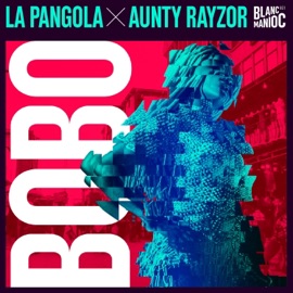 Bobo (feat. AUNTY RAYZOR) La Pangola & Aunty Razors