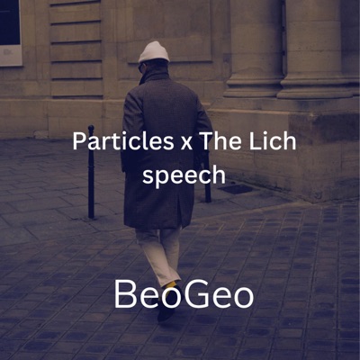 BeoGeo - Particles x the Lich speech