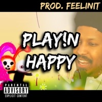 PLAYIN HAPPY - Single - feelinit