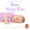 The Sensational Baby Sleep Plan - Alison Scott-Wright