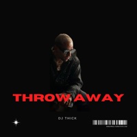 Throwaway - Single - DJ Thick