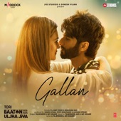 Gallan (From "Teri Baaton Mein Aisa Uljha Jiya") artwork