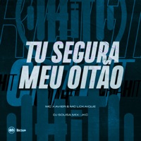 Tu Segura Meu Oitão (feat. Mc LcKaiique) - Single - MC Xavier, Dj Sousa Mix & DJ JKC