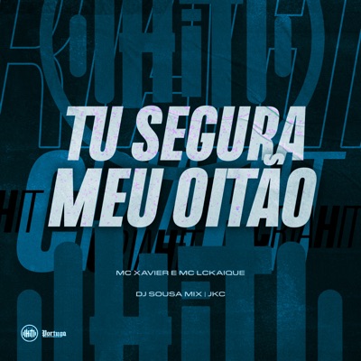 Tu Segura Meu Oitão (feat. Mc LcKaiique) - Single