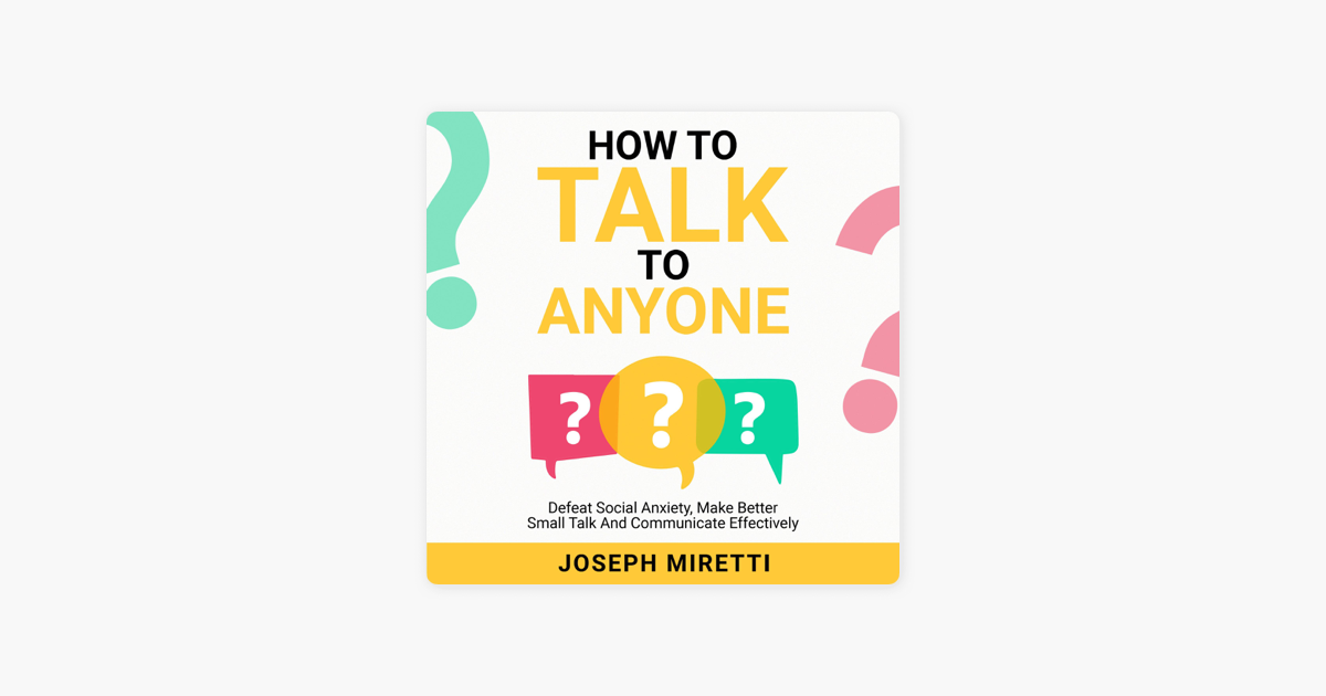 ‎How to Talk to Anyone: Defeat Social Anxiety, Make Better Small Talk ...