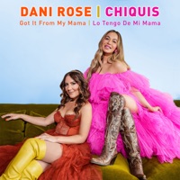 Got It From My Mama - Single - Chiquis & Dani Rose