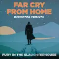 Far Cry From Home (Christmas Version)