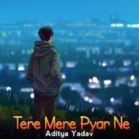 Tere Mere Pyar Ne - Single - Aditya Yadav