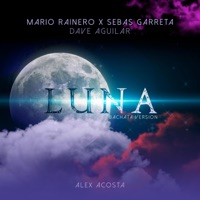 LUNA (Bachata Version) - Single - Sebas Garreta, Dj Dave Aguilar & Mario Rainero