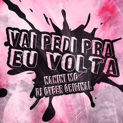 Vai Pedi pra Eu Volta (feat. DJ Cyber Original) - Single
