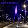 Get To You - Single