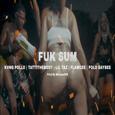 Fuk Sum (feat. Kvng Pollo, Tatti the Body, Flawcee & Polo BayBee) [Radio Edit] - Single
