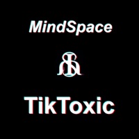 MindSpace - TikToxic