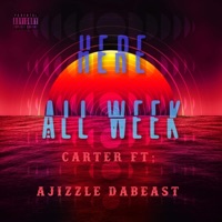 Here All Week - Single - Ajizzle DaBeast