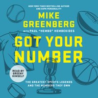 Got Your Number: The Greatest Sports Legends and the Numbers They Own - Mike Greenberg &amp; Paul Hembekides Cover Art