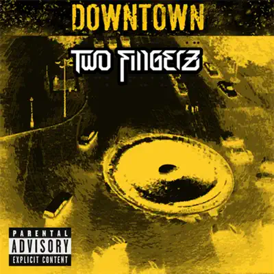 Listen to Downtown by Two Fingerz