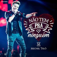 Não Tem Pra Ninguém (Ao Vivo) - Single - Michel Teló