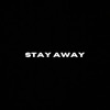 Stay Away - Single