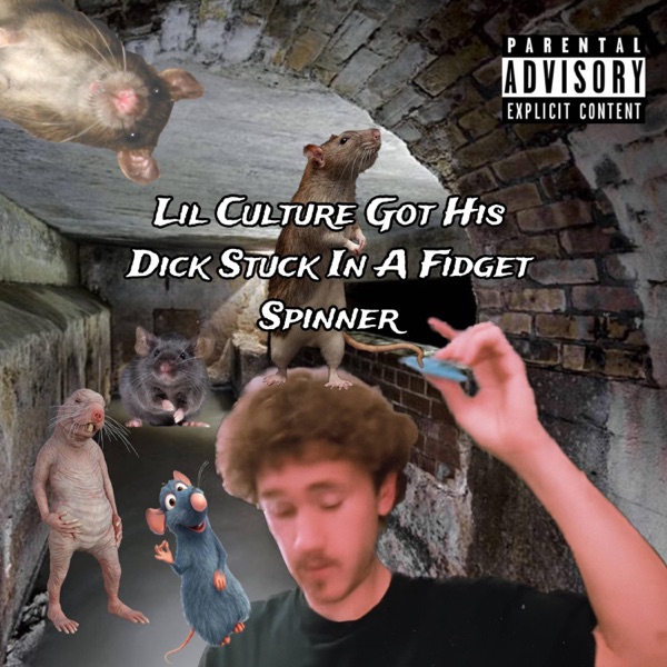 Lil Culture Got His Dick Stuck In a Fidget Spinner - Single