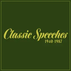 Classic Speeches: 1940-1987 (Original Recording)