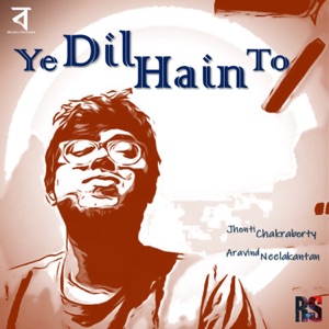 Ye Dil Hain To