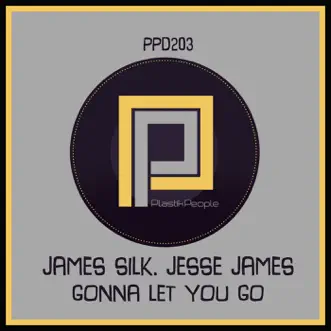 Gonna Let You Go - Single by James Silk & Jesse James album reviews, ratings, credits