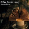 Coffee Sounds Lovely - Single (feat. Mote's Art) - Single