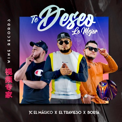 Te Deseo Lo Mejor (feat. JC el Mágico & El Travieso) - Single