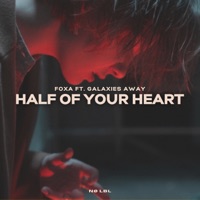 Half of Your Heart (feat. Galaxies Away) - Single - Foxa