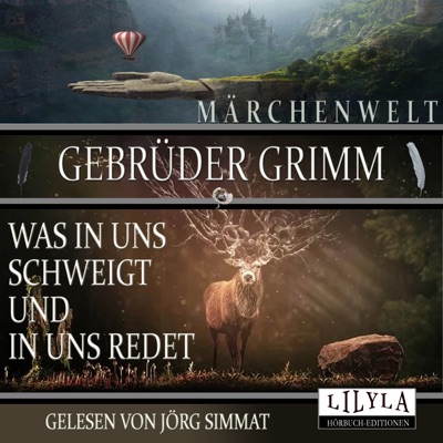 Was in uns schweigt und in uns redet (Drei Märchen: Die sechs Schwäne, Die beiden Wanderer, Der Eisenhans.)