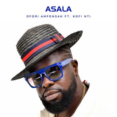 Song - Asala (feat. Kofi Nti) - Ofori Amponsah