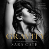 Gravity: Wilde Boys, Book 1 (Unabridged) - Sara Cate