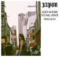 JAPON (feat. YUNG JINX) - Single - Alien Suicide