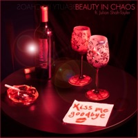 KISS ME (GOODBYE) (feat. Julian Shah-Tayler) - Single - Beauty in Chaos