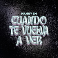 Cuando Te Vuelva a Ver - Single - Manny EM