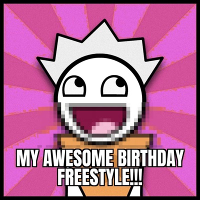 AWESOME BIRTHDAY FREESTYLE!!! (Radio Edit) - Single