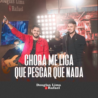 Chora Me Liga / Que Pescar Que Nada (Ao Vivo) - Single