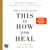 When You're Ready, This Is How You Heal - Brianna Wiest