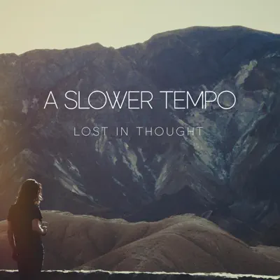 Listen to Lost In Thought by A Slower Tempo