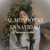 Al Mundo Paz / Es Navidad - Single