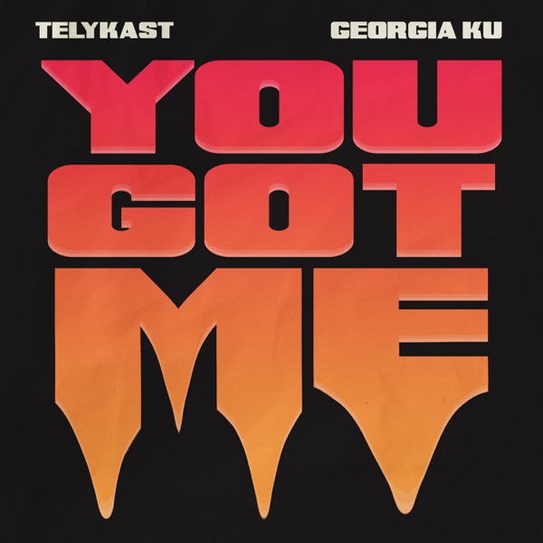 You Got Me by Telykast, Georgia Ku on Energy FM